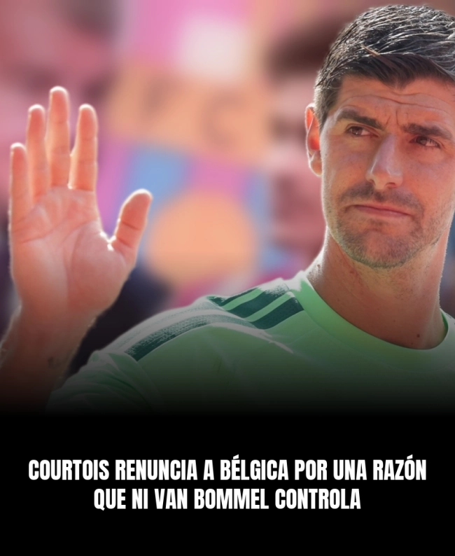 Courtois renuncia a Bélgica por una razón que ni Van Bommel controla Courtois renuncia a Bélgica por una razón que ni Van Bommel controla