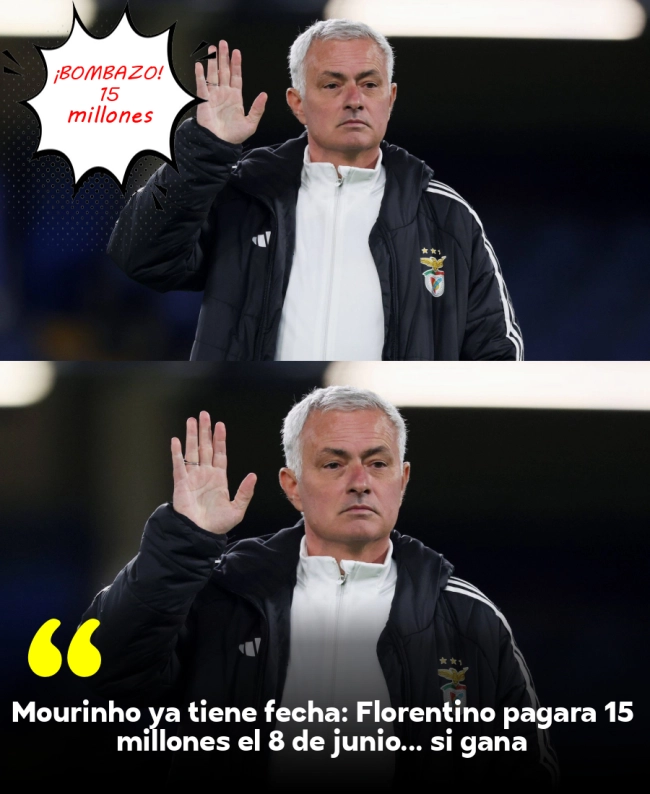 Mourinho ya tiene fecha: Florentino pagará 15 millones el 8 de junio... si gana
