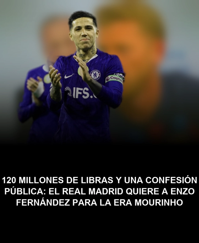 120 millones de libras y una confesión pública: el Real Madrid quiere a Enzo Fernández para la era Mourinho 120 millones de libras y una confesión pública: el Real Madrid quiere a Enzo Fernández para la era Mourinho
