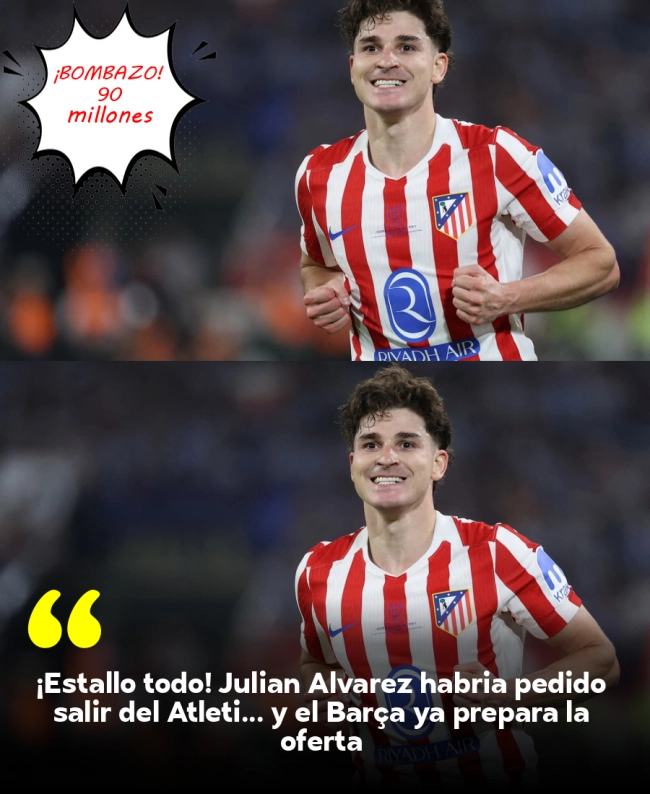 ¡Estalló todo! Julián Álvarez habría pedido salir del Atleti... y el Barça ya prepara la oferta