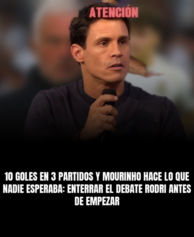 10 goles en 3 partidos y Mourinho hace lo que nadie esperaba: enterrar el debate Rodri antes de empezar