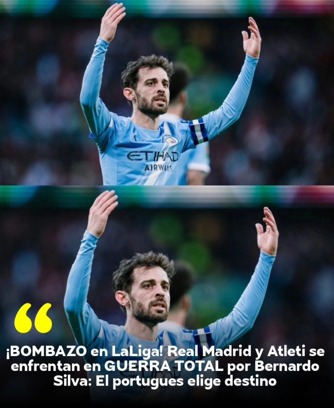 ¡BOMBAZO en LaLiga! Real Madrid y Atleti se enfrentan en GUERRA TOTAL por Bernardo Silva: El portugués elige destino