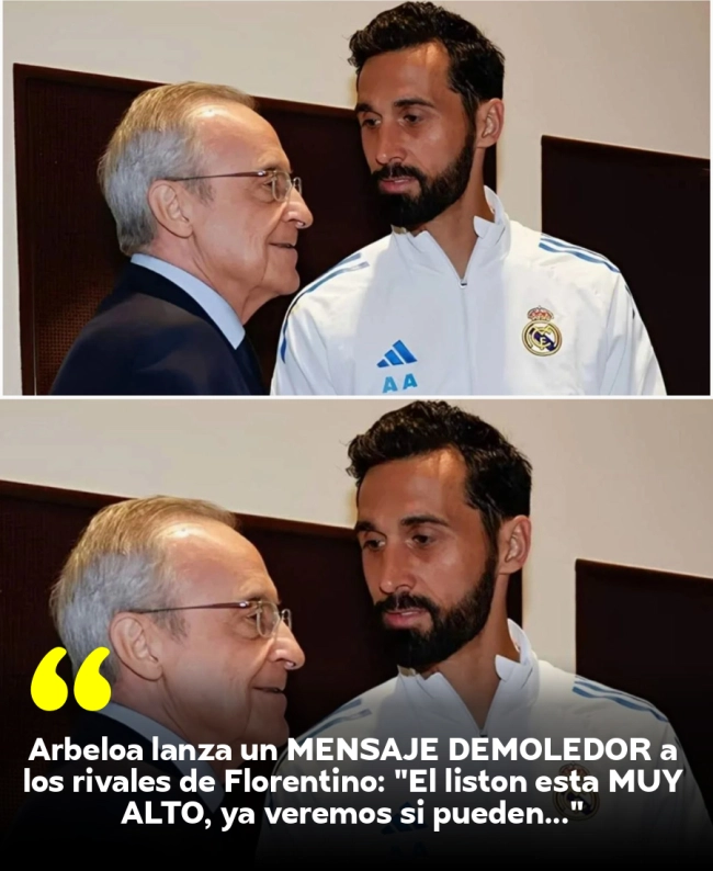 Arbeloa lanza un MENSAJE DEMOLEDOR a los rivales de Florentino: 