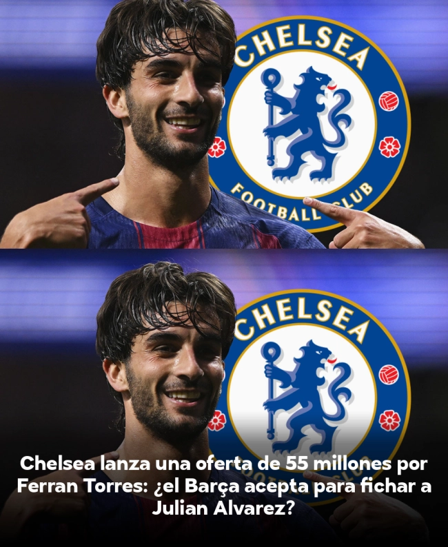 Chelsea lanza una oferta de 55 millones por Ferran Torres: ¿el Barça acepta para fichar a Julián Álvarez?
