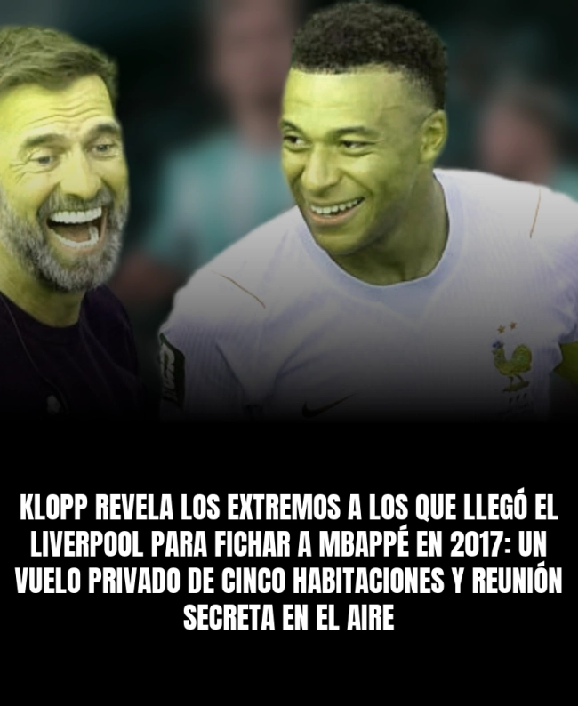 Klopp revela los extremos a los que llegó el Liverpool para fichar a Mbappé en 2017: un vuelo privado de cinco habitaciones y reunión secreta en el aire Klopp revela los extremos a los que llegó el Liverpool para fichar a Mbappé en 2017: un vuelo privado de cinco habitaciones y reunión secreta en el aire