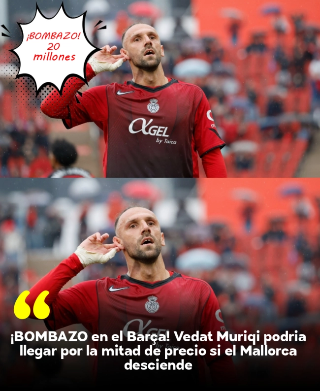 ¡BOMBAZO en el Barça! Vedat Muriqi podría llegar por la mitad de precio si el Mallorca desciende