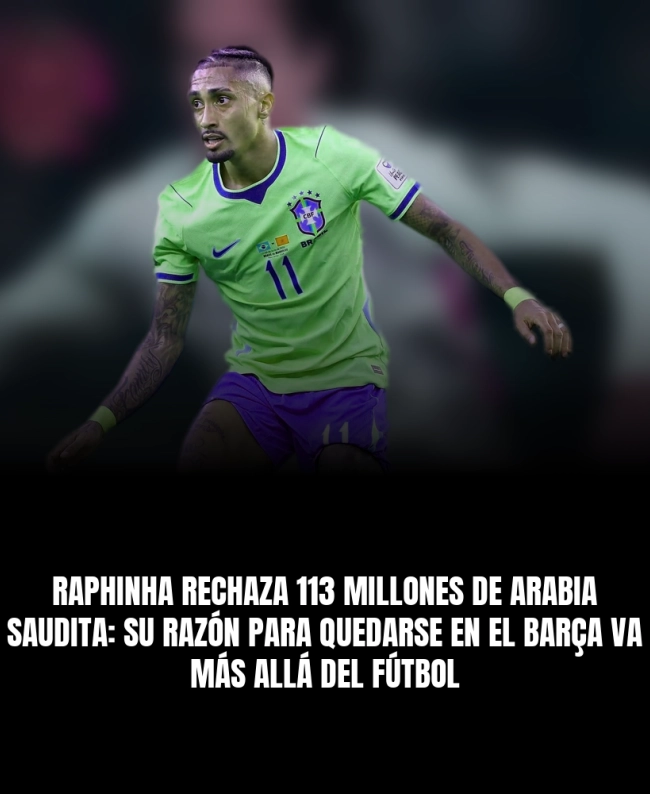 Raphinha rechaza 113 millones de Arabia Saudita: su razón para quedarse en el Barça va más allá del fútbol Raphinha rechaza 113 millones de Arabia Saudita: su razón para quedarse en el Barça va más allá del fútbol