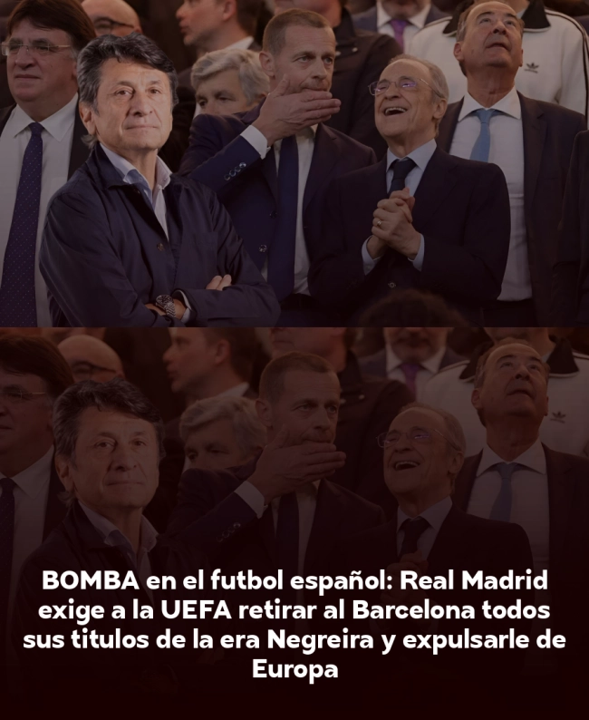 BOMBA en el fútbol español: Real Madrid exige a la UEFA retirar al Barcelona todos sus títulos de la era Negreira y expulsarle de Europa