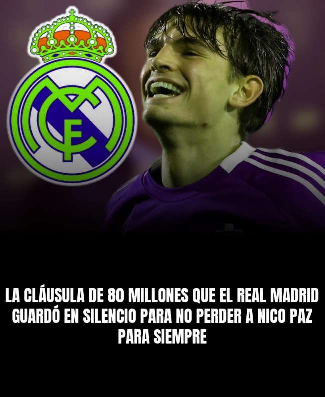 La cláusula de 80 millones que el Real Madrid guardó en silencio para no perder a Nico Paz para siempre