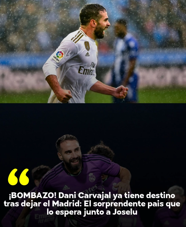 ¡BOMBAZO! Dani Carvajal ya tiene destino tras dejar el Madrid: El sorprendente país que lo espera junto a Joselu