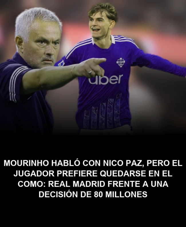 Mourinho habló con Nico Paz, pero el jugador prefiere quedarse en el Como: Real Madrid frente a una decisión de 80 millones Mourinho habló con Nico Paz, pero el jugador prefiere quedarse en el Como: Real Madrid frente a una decisión de 80 millones