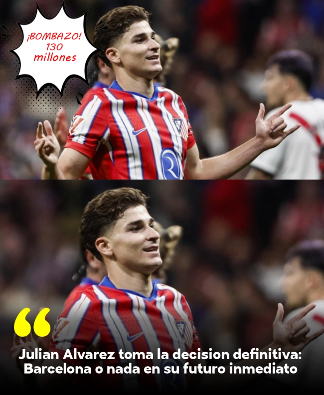 Julián Álvarez toma la decisión definitiva: Barcelona o nada en su futuro inmediato