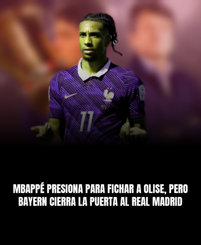 Mbappé presiona para fichar a Olise, pero Bayern cierra la puerta al Real Madrid Mbappé presiona para fichar a Olise, pero Bayern cierra la puerta al Real Madrid