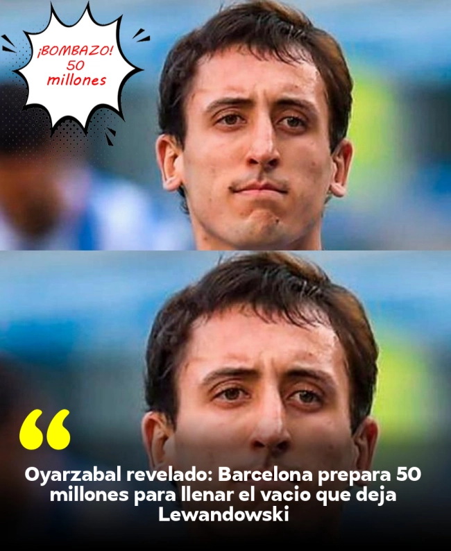 Oyarzabal revelado: Barcelona prepara 50 millones para llenar el vacío que deja Lewandowski