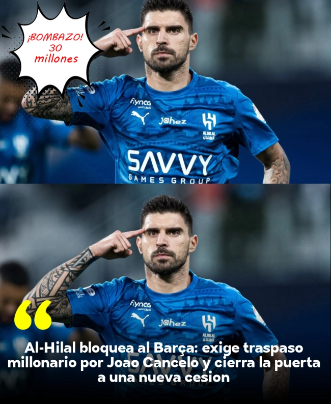 Al-Hilal bloquea al Barça: exige traspaso millonario por João Cancelo y cierra la puerta a una nueva cesión
