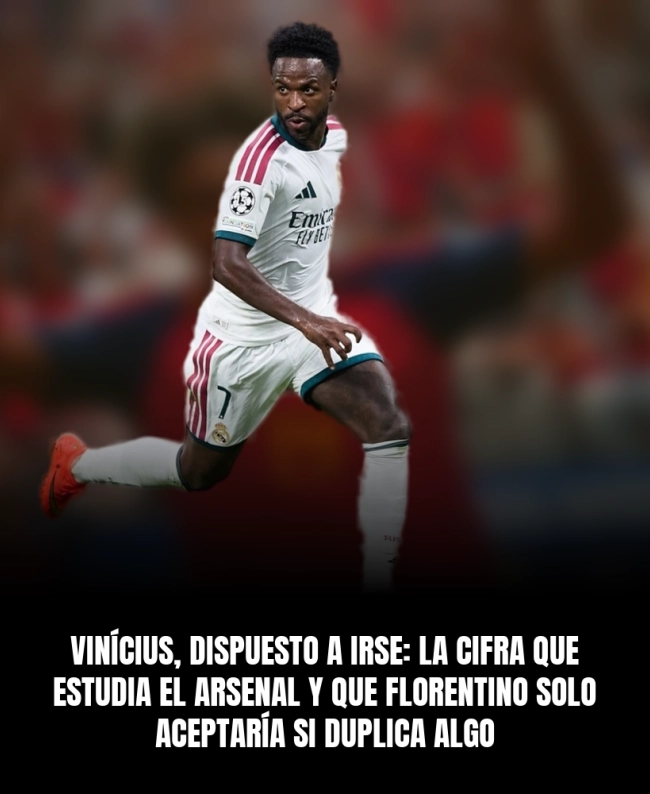 Vinícius, dispuesto a irse: la cifra que estudia el Arsenal y que Florentino solo aceptaría si duplica algo
