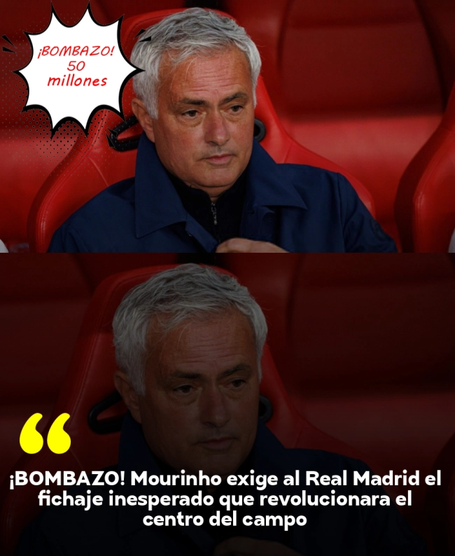 ¡BOMBAZO! Mourinho exige al Real Madrid el fichaje inesperado que revolucionará el centro del campo