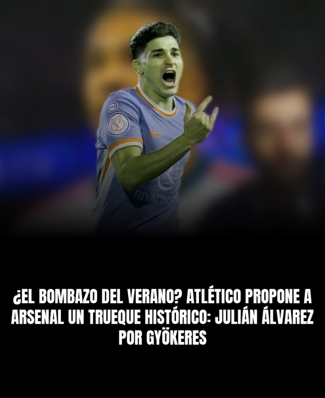 ¿El bombazo del verano? Atlético propone a Arsenal un trueque histórico: Julián Álvarez por Gyökeres ¿El bombazo del verano? Atlético propone a Arsenal un trueque histórico: Julián Álvarez por Gyökeres