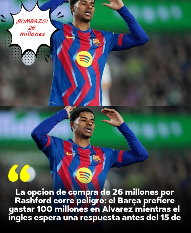 La opción de compra de 26 millones por Rashford corre peligro: el Barça prefiere gastar 100 millones en Álvarez mientras el inglés espera una respuesta antes del 15 de junio