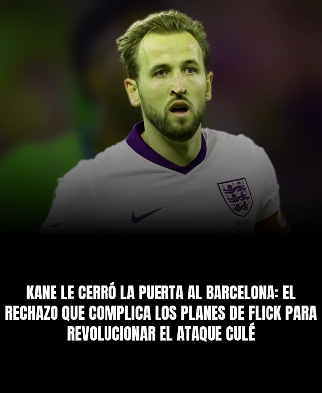 Kane le cerró la puerta al Barcelona: el rechazo que complica los planes de Flick para revolucionar el ataque culé