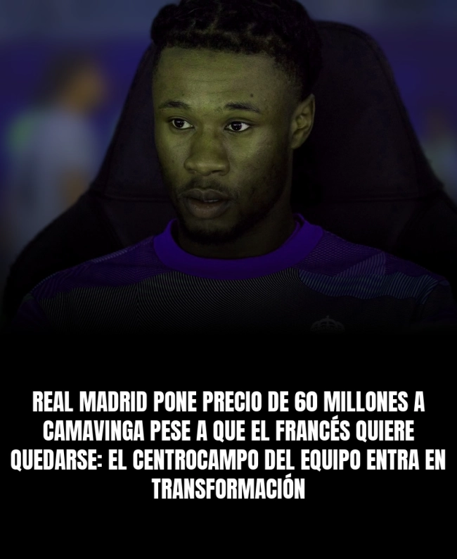 Real Madrid pone precio de 60 millones a Camavinga pese a que el francés quiere quedarse: el centrocampo del equipo entra en transformación