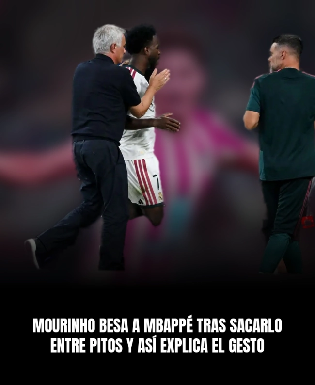 Mourinho besa a Mbappé tras sacarlo entre pitos y así explica el gesto Mourinho besa a Mbappé tras sacarlo entre pitos y así explica el gesto