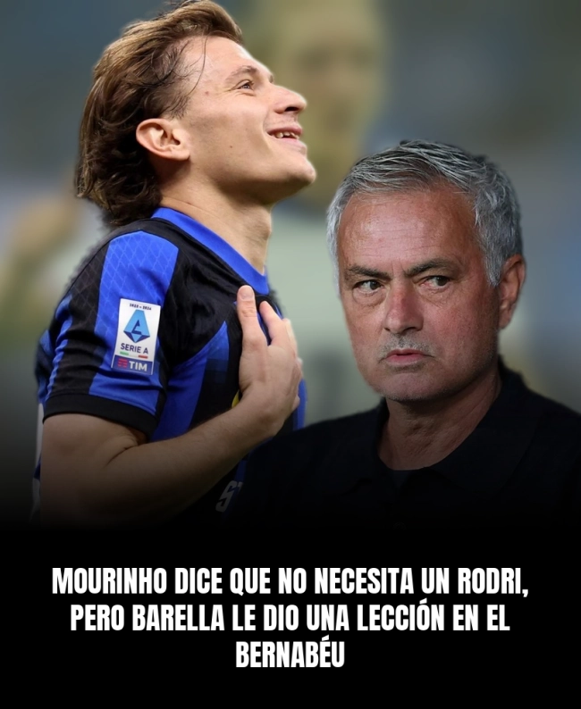 Mourinho dice que no necesita un Rodri, pero Barella le dio una lección en el Bernabéu Mourinho dice que no necesita un Rodri, pero Barella le dio una lección en el Bernabéu