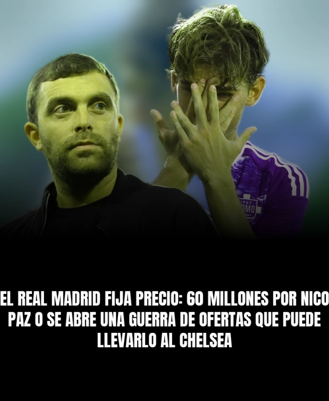 El Real Madrid fija precio: 60 millones por Nico Paz o se abre una guerra de ofertas que puede llevarlo al Chelsea