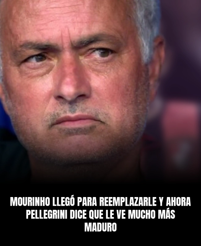 Mourinho llegó para reemplazarle y ahora Pellegrini dice que le ve