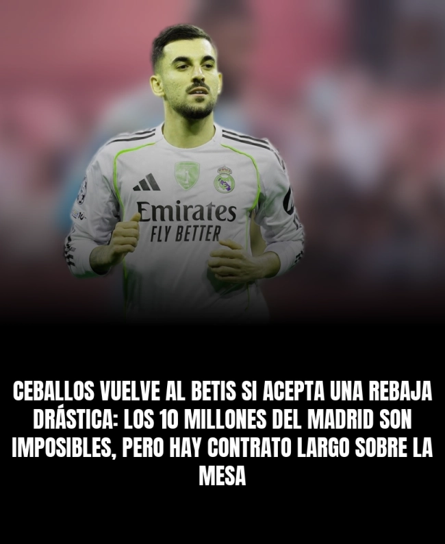 Ceballos vuelve al Betis si acepta una rebaja drástica: los 10 millones del Madrid son imposibles, pero hay contrato largo sobre la mesa