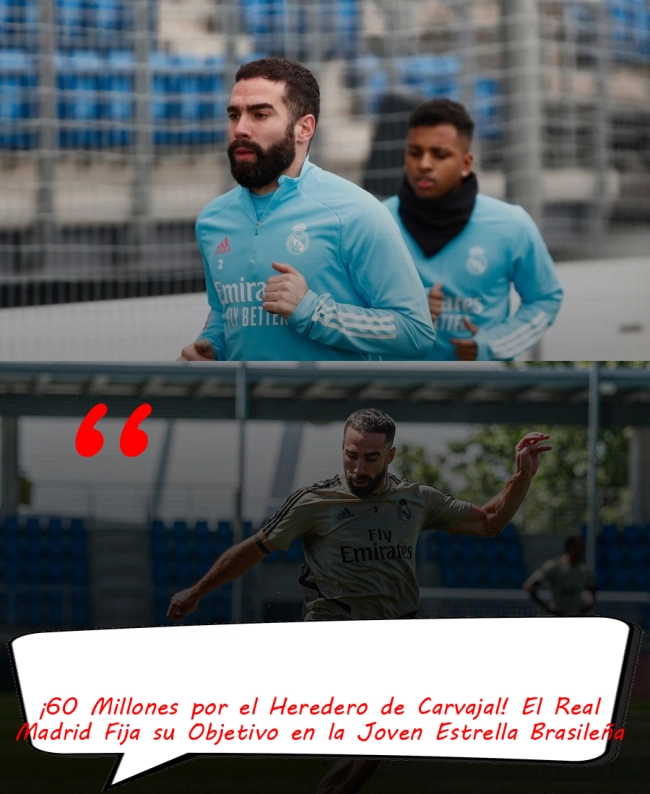 ¡60 Millones por el Heredero de Carvajal! El Real Madrid Fija su Objetivo en la Joven Estrella Brasileña