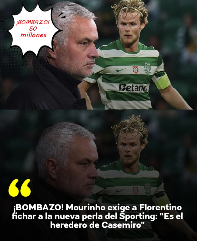 ¡BOMBAZO! Mourinho exige a Florentino fichar a la nueva perla del Sporting: 