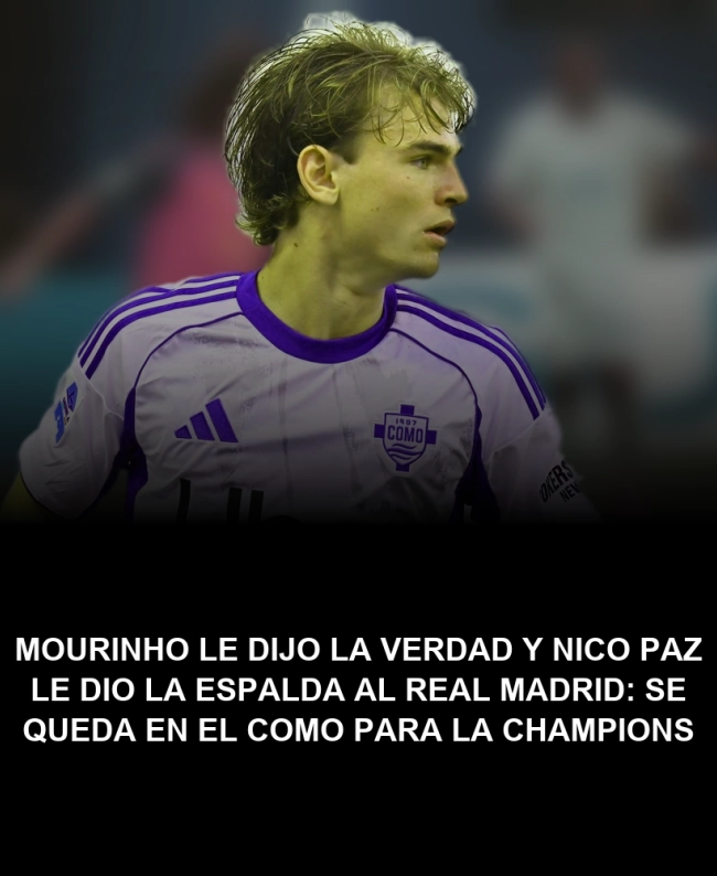 Mourinho le dijo la verdad y Nico Paz le dio la espalda al Real Madrid: se queda en el Como para la Champions