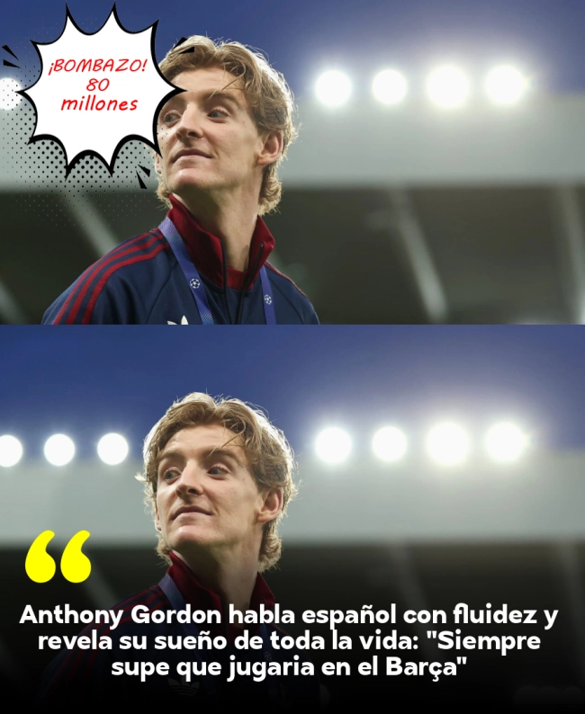 Anthony Gordon habla español con fluidez y revela su sueño de toda la vida: 