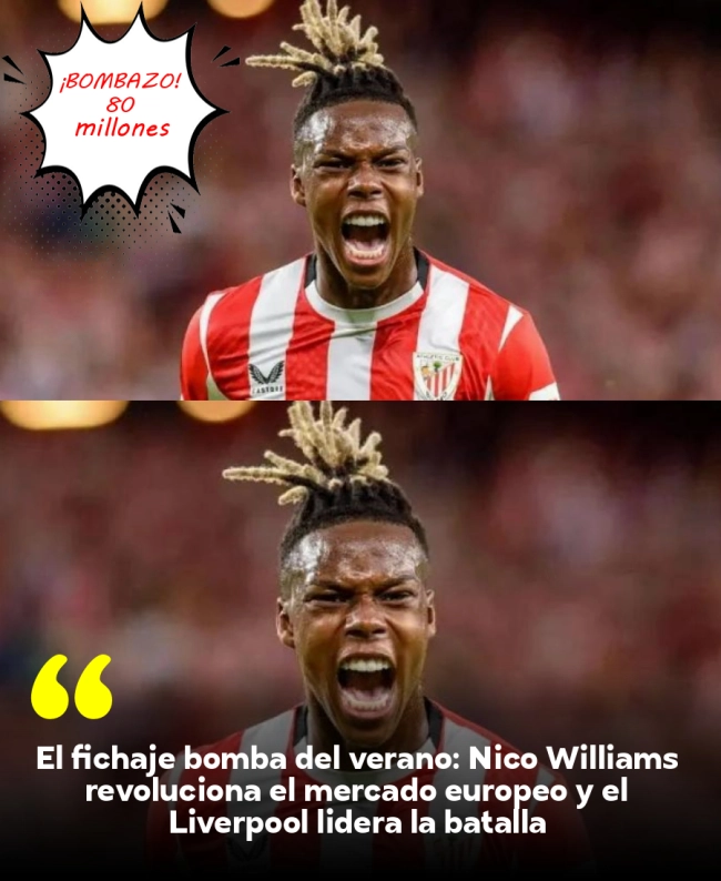 El fichaje bomba del verano: Nico Williams revoluciona el mercado europeo y el Liverpool lidera la batalla El fichaje bomba del verano: Nico Williams revoluciona el mercado europeo y el Liverpool lidera la batalla