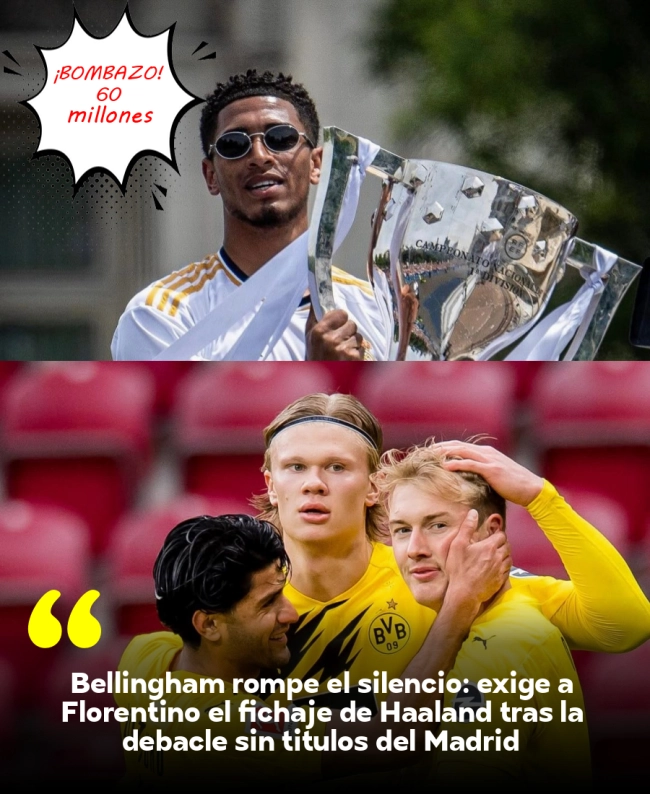 Bellingham rompe el silencio: exige a Florentino el fichaje de Haaland tras la debacle sin títulos del Madrid Bellingham rompe el silencio: exige a Florentino el fichaje de Haaland tras la debacle sin títulos del Madrid