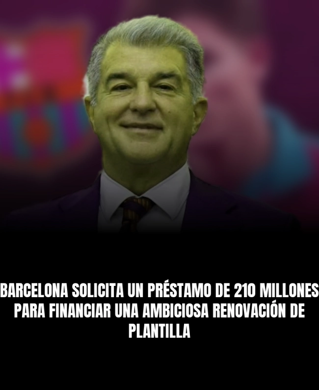 Barcelona solicita un préstamo de 210 millones para financiar una ambiciosa renovación de plantilla Barcelona solicita un préstamo de 210 millones para financiar una ambiciosa renovación de plantilla