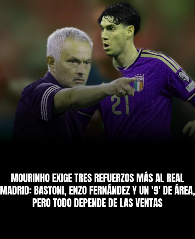 Mourinho exige tres refuerzos más al Real Madrid: Bastoni, Enzo Fernández y un '9' de área, pero todo depende de las ventas