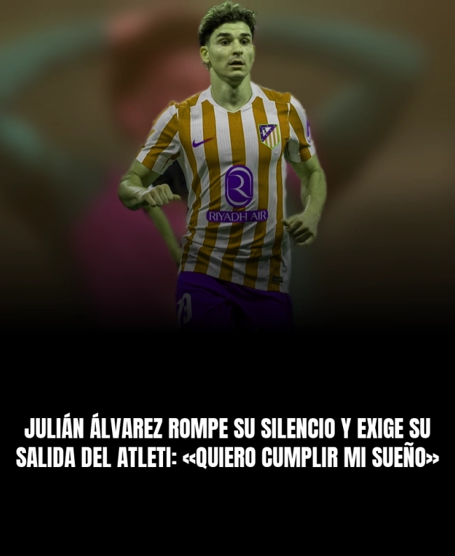 Julián Álvarez rompe su silencio y exige su salida del Atleti: «Quiero cumplir mi sueño»