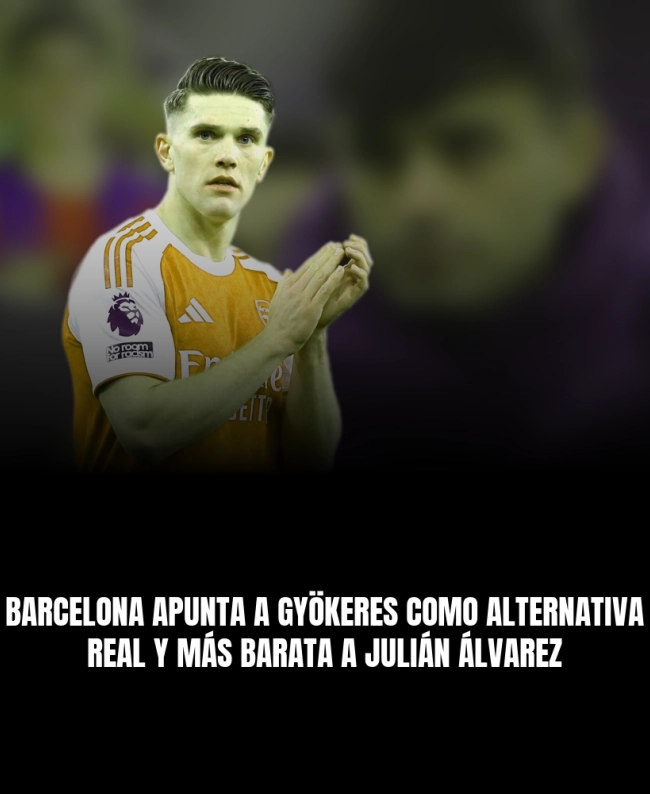 Barcelona apunta a Gyökeres como alternativa real y más barata a Julián Álvarez Barcelona apunta a Gyökeres como alternativa real y más barata a Julián Álvarez