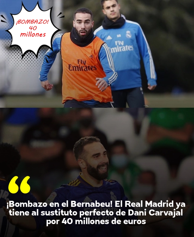 ¡Bombazo en el Bernabéu! El Real Madrid ya tiene al sustituto perfecto de Dani Carvajal por 40 millones de euros