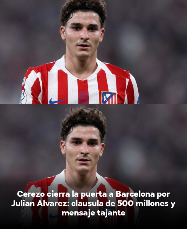 Cerezo cierra la puerta a Barcelona por Julián Álvarez: cláusula de 500 millones y mensaje tajante
