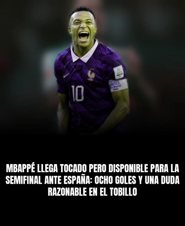 Mbappé llega tocado pero disponible para la semifinal ante España: ocho goles y una duda razonable en el tobillo Mbappé llega tocado pero disponible para la semifinal ante España: ocho goles y una duda razonable en el tobillo