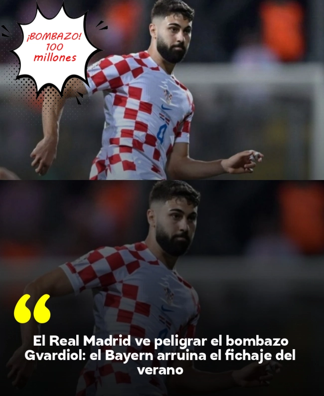 El Real Madrid ve peligrar el bombazo Gvardiol: el Bayern arruina el fichaje del verano