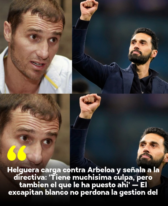 Helguera carga contra Arbeloa y señala a la directiva: 'Tiene muchísima culpa, pero también el que le ha puesto ahí' — El excapitán blanco no perdona la gestión del vestuario y apunta directo a Florentino tras el fracaso del técnico del Castilla Helguera carga contra Arbeloa y señala a la directiva: 'Tiene muchísima culpa, pero también el que le ha puesto ahí' — El excapitán blanco no perdona la gestión del vestuario y apunta directo a Florentino tras el fracaso del técnico del Castilla