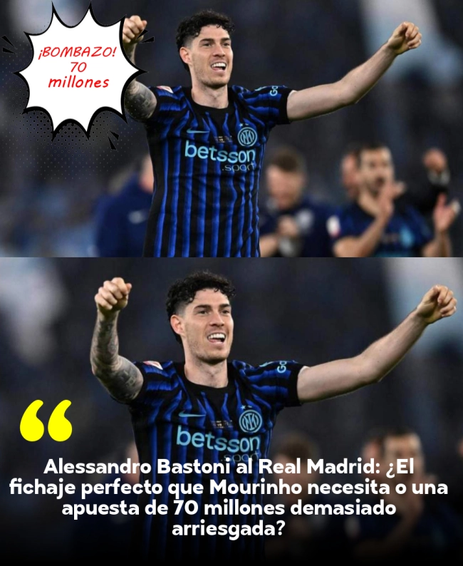 Alessandro Bastoni al Real Madrid: ¿El fichaje perfecto que Mourinho necesita o una apuesta de 70 millones demasiado arriesgada? Alessandro Bastoni al Real Madrid: ¿El fichaje perfecto que Mourinho necesita o una apuesta de 70 millones demasiado arriesgada?