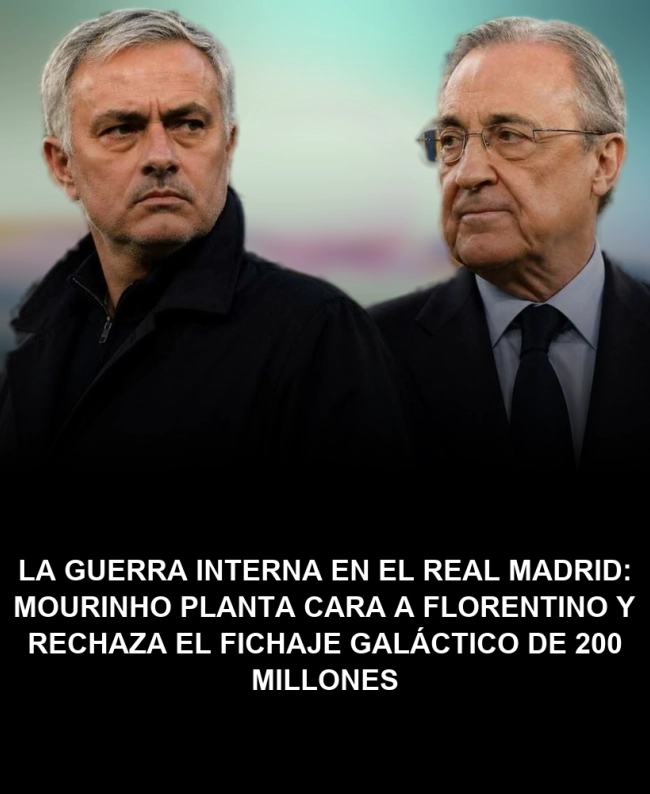 La guerra interna en el Real Madrid: Mourinho planta cara a Florentino y rechaza el fichaje galáctico de 200 millones La guerra interna en el Real Madrid: Mourinho planta cara a Florentino y rechaza el fichaje galáctico de 200 millones