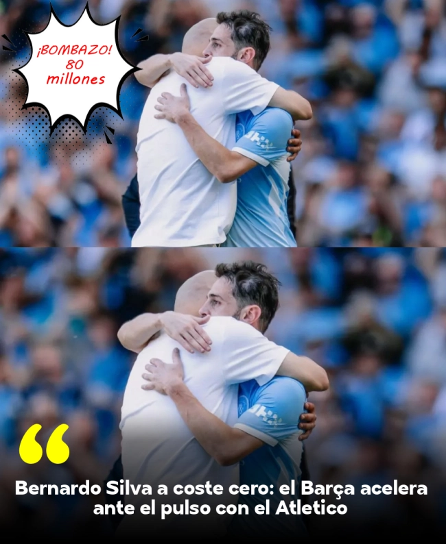 Bernardo Silva a coste cero: el Barça acelera ante el pulso con el Atlético