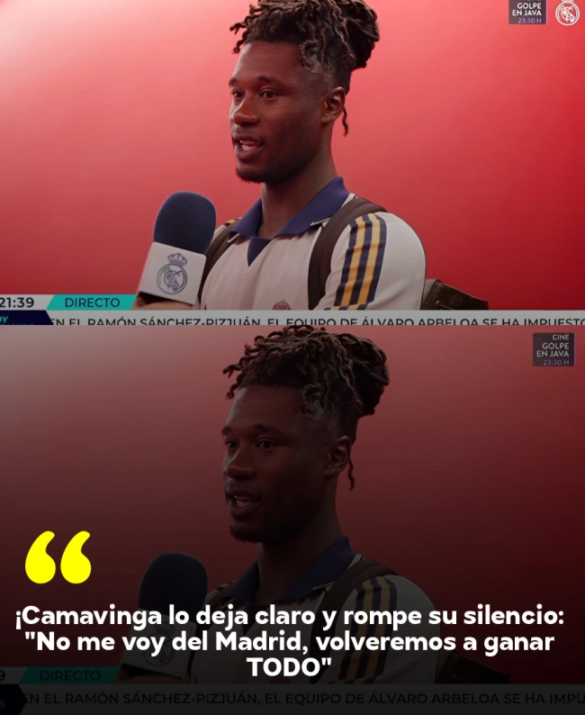 ¡Camavinga lo deja claro y rompe su silencio: