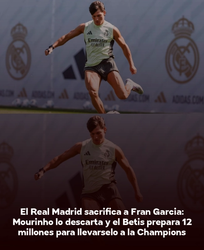 El Real Madrid sacrifica a Fran García: Mourinho lo descarta y el Betis prepara 12 millones para llevárselo a la Champions El Real Madrid sacrifica a Fran García: Mourinho lo descarta y el Betis prepara 12 millones para llevárselo a la Champions